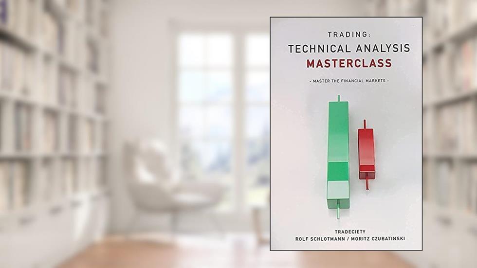 Trading: Technical Analysis Masterclass: Master the financial markets, written by Rolf Schlotmann; Moritz Czubatinski