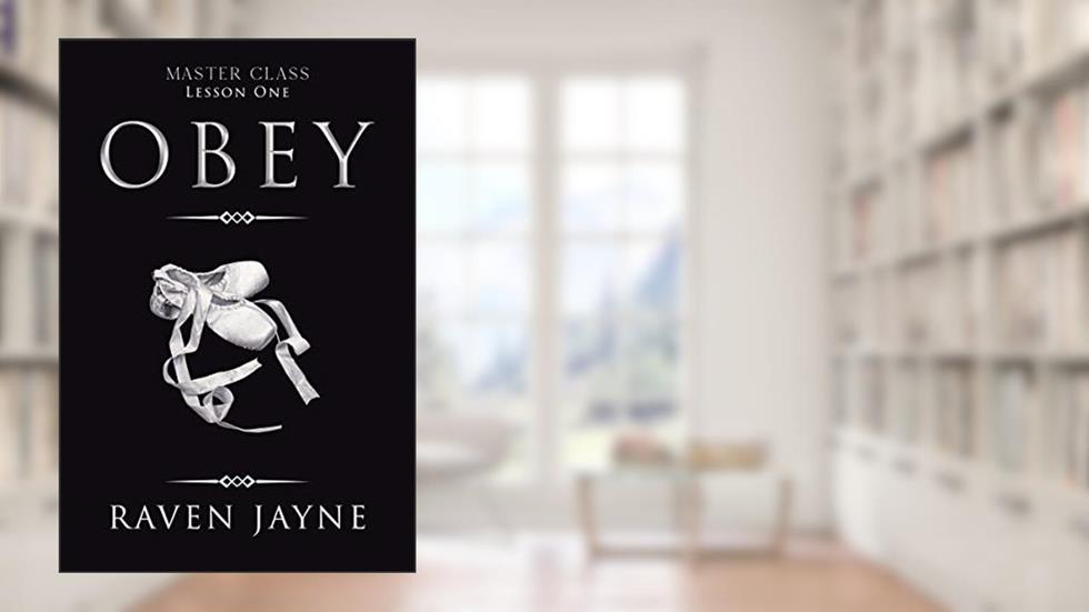Obey: Lesson One (Master Class Book 1), written by Raven Jayne