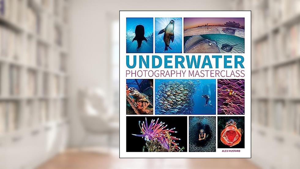 Underwater Photography Masterclass, written by Alex Mustard