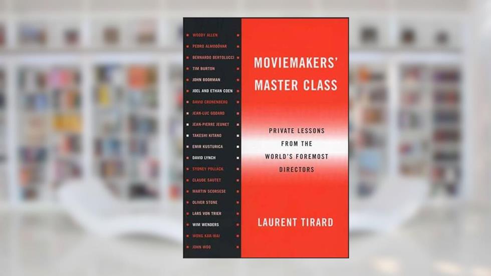 Moviemakers' Master Class: Private Lessons from the World's Foremost Directors, written by Laurent Tirard