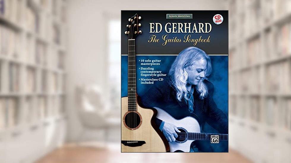 Acoustic Masterclass: Ed Gerhard -- The Guitar Songbook, Book & CD, written by Ed Gerhard
