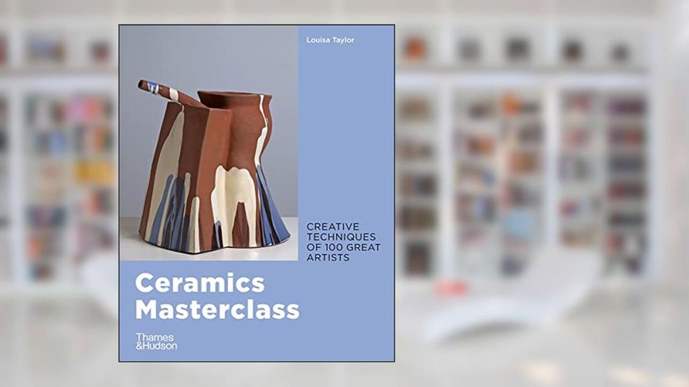 Ceramics Masterclass /anglais, written by TAYLOR LOUISA