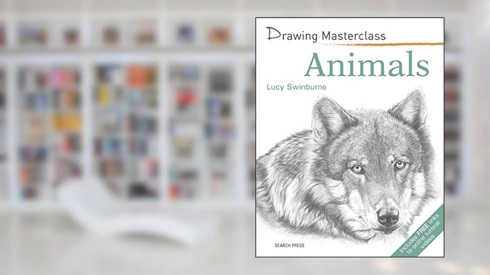Drawing Masterclass: Animals, written by Lucy Swinburne