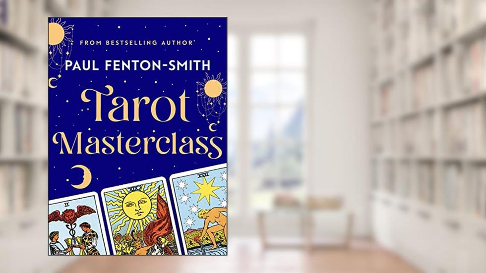 Tarot Masterclass, written by Paul Fenton-Smith