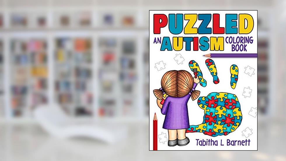 PUZZLED: an AUTISM coloring book: an adult coloring book for parents, teachers, family members or anyone affected by Autism, written by Tabitha L Barnett