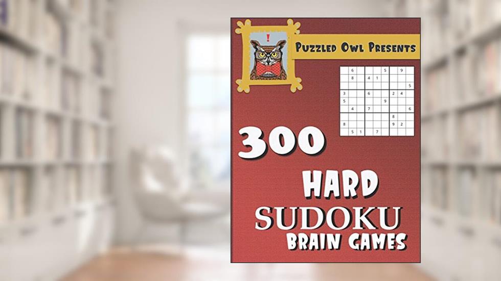 Puzzled Owl Presents 300 Hard Sudoku Brain Games | Sudoku Puzzle Books for Adults, Kids and Seniors (Puzzled Owl Presents Sudoku), written by Puzzled Owl