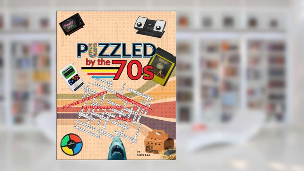 Puzzled by the 70s - Groovy Word Searches, Radical Crosswords, Stellar Cryptograms, and More, written by Steve Lee