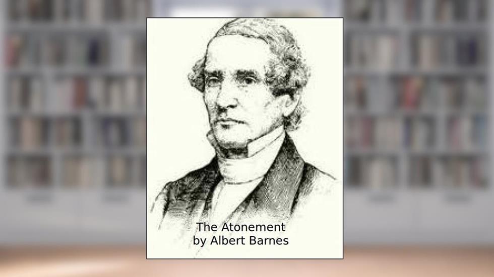 The Atonement, written by Albert Barnes