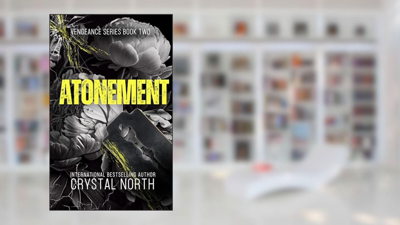 Atonement: A Vengeance Novel (Vengeance Series Book 2), written by Crystal North