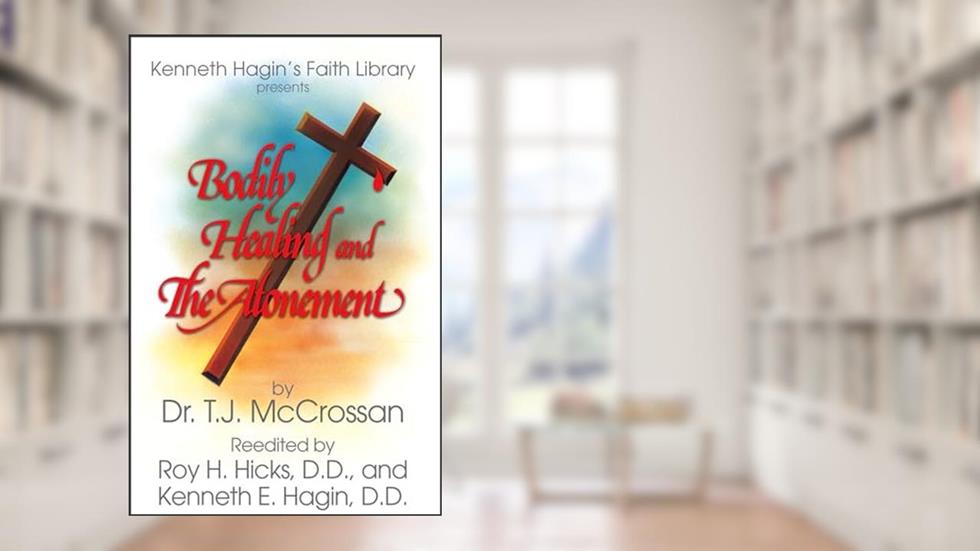 Bodily Healing and The Atonement, written by Dr. T.J. McCrossan