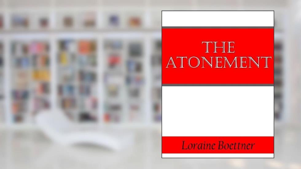 The Atonement, written by Loraine Boettner