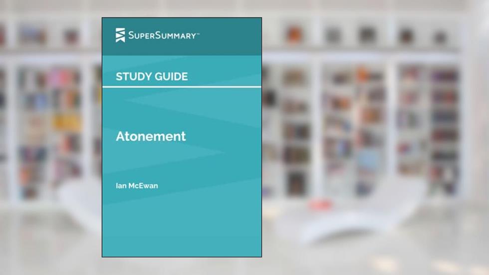 Study Guide: Atonement by Ian McEwan (SuperSummary), written by SuperSummary