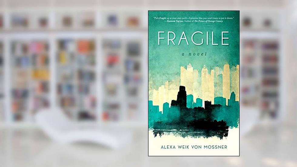 Fragile: A Novel, written by Alexa Weik von Mossner