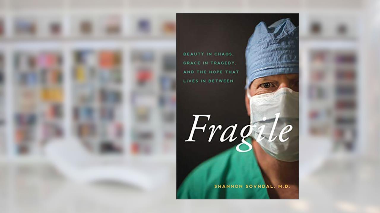 Fragile: Beauty in Chaos, Grace in Tragedy, and the Hope That Lives in Between, written by Shannon Sovndal