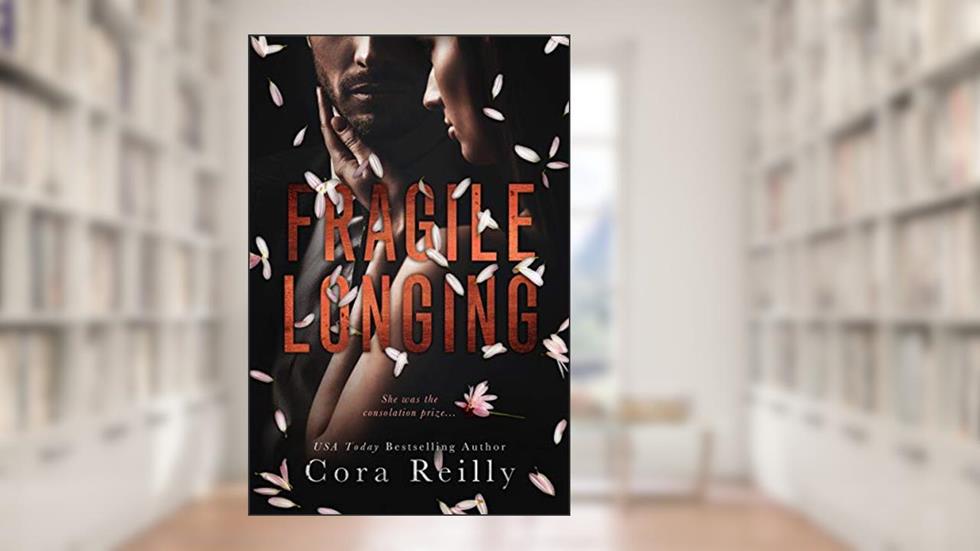 Fragile Longing: An Age Gap Arranged Marriage Romance, written by Cora Reilly