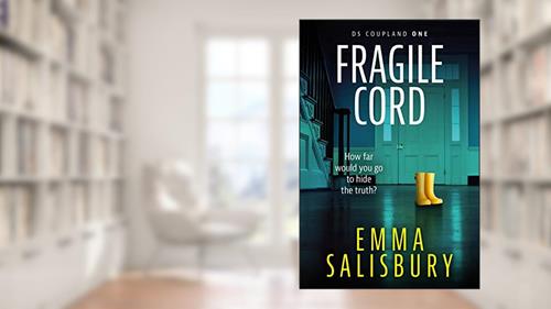 Cover from Fragile Cord: A gripping psychological thriller (DS Coupland Book 1), written by Emma Salisbury