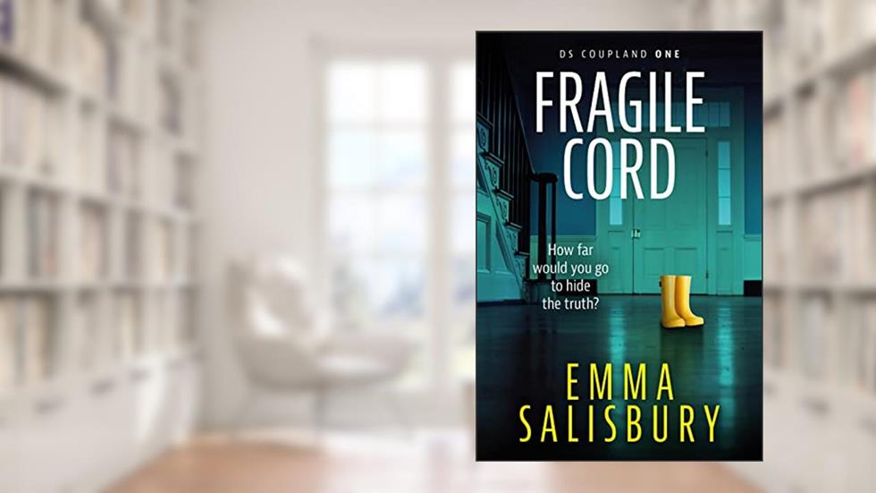 Fragile Cord: A gripping psychological thriller (DS Coupland Book 1), written by Emma Salisbury