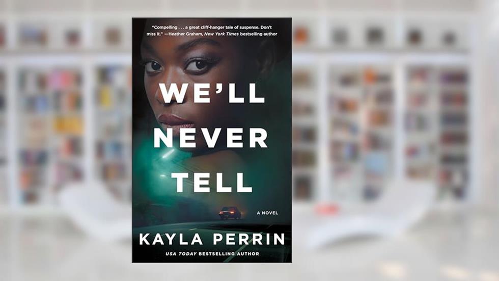 We'll Never Tell, written by Kayla Perrin