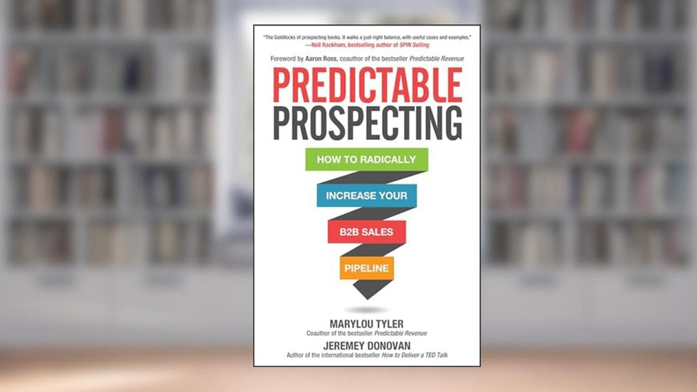 Predictable Prospecting: How to Radically Increase Your B2B Sales Pipeline, written by Tyler