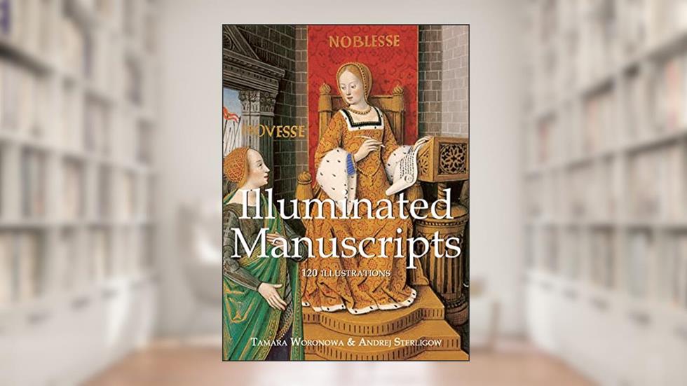 Illuminated Manuscripts 120 illustrations (Religious art - Mega Square), written by Tamara Woronowa; Andrej Sterligow