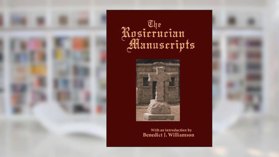 The Rosicrucian Manuscripts, written by Christian Rozencreutz