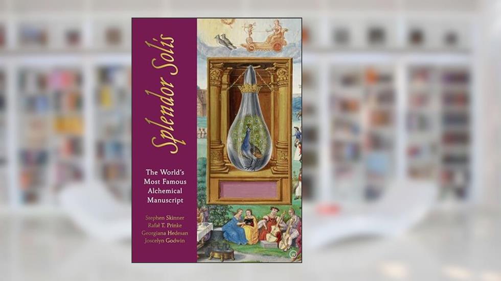 Splendor Solis: The World's Most Famous Alchemical Manuscript, written by Dr. Stephen Skinner; Dr Rafal T. Prinke; Georgiana Hedesan; Joscelyn Godwin