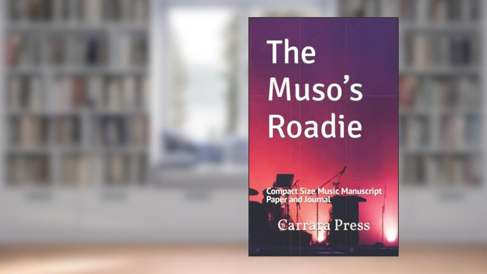 The Muso's Roadie: Compact Size Music Manuscript Paper and Journal, written by Carrara Press