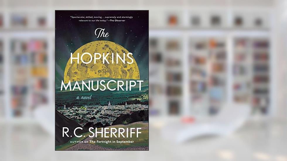 The Hopkins Manuscript: A Novel, written by R.C. Sherriff
