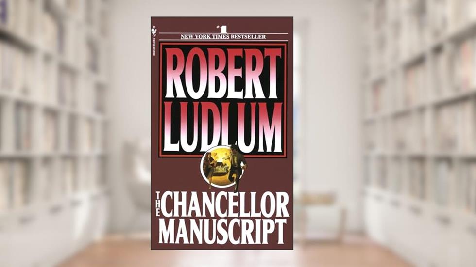The Chancellor Manuscript: A Novel, written by Robert Ludlum