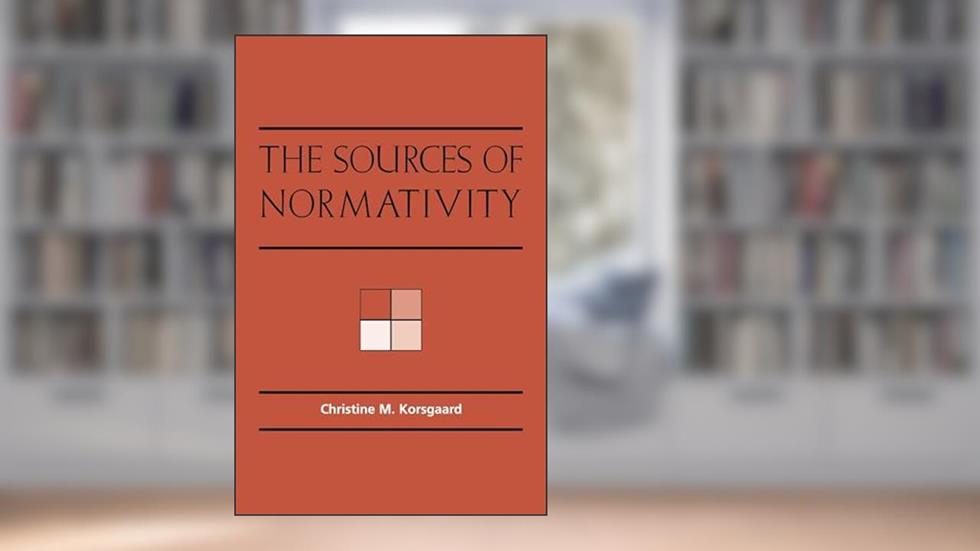 The Sources of Normativity, written by Christine M. Korsgaard