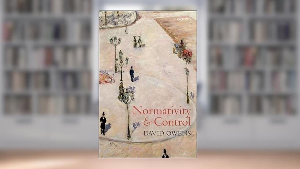 Normativity and Control, written by David Owens