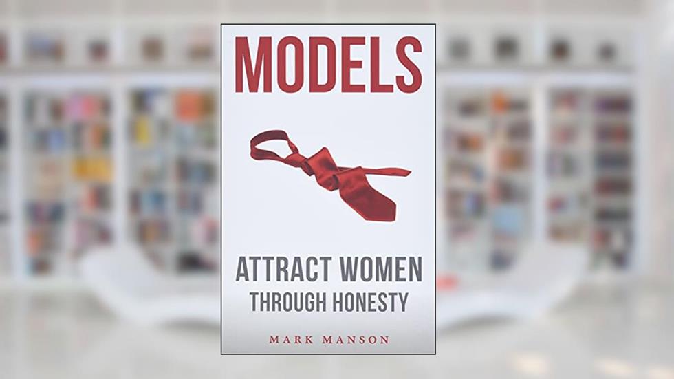 Models: Attract Women Through Honesty, written by Mark Manson