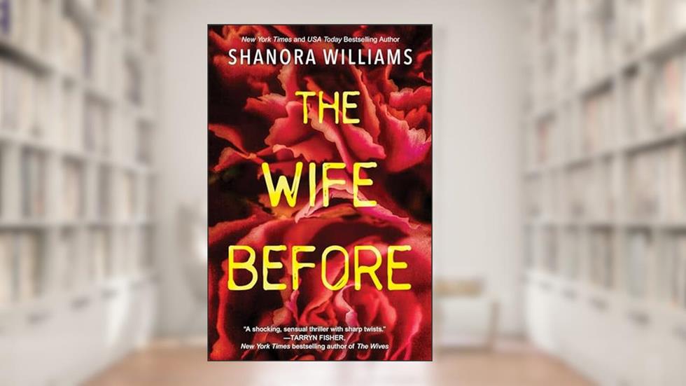 The Wife Before: A Spellbinding Psychological Thriller with a Shocking Twist, written by Shanora Williams