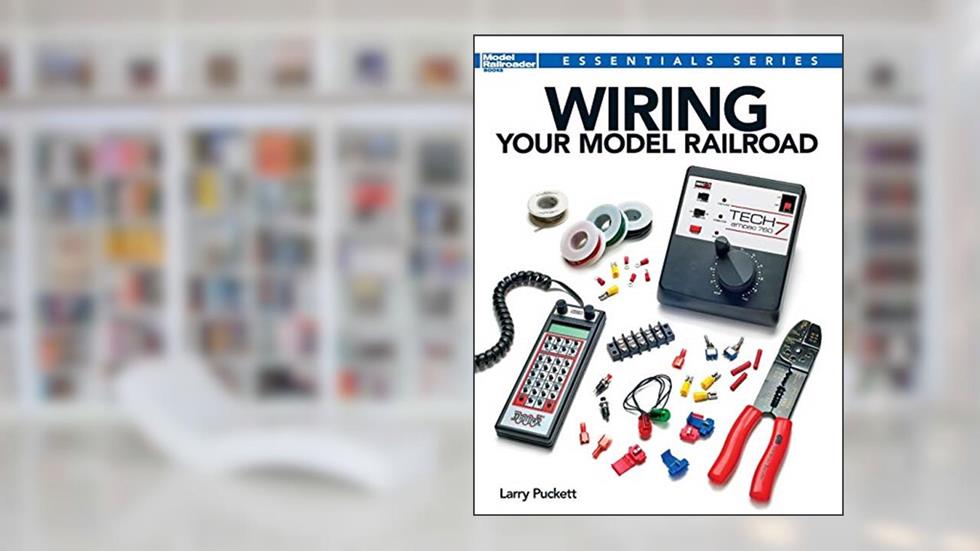 Wiring Your Model Railroad (Essentials), written by Larry Puckett