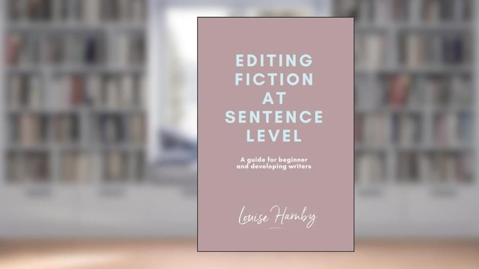 Editing Fiction at Sentence Level, written by Louise Harnby