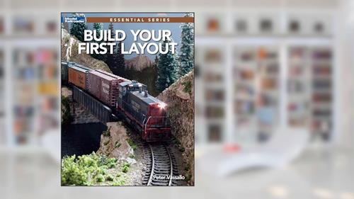 Cover from Build Your First Layout (Model Railroader Essential), written by Peter Vassallo