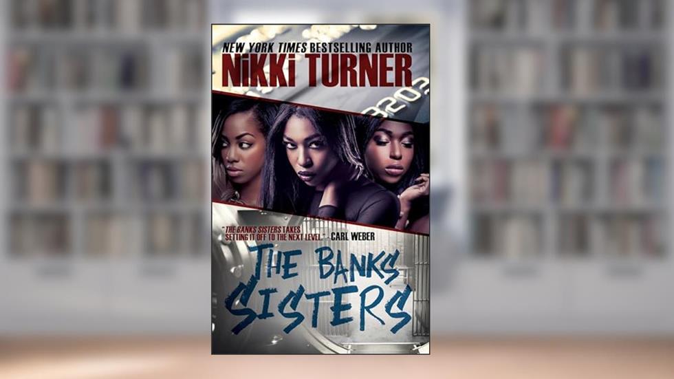 The Banks Sisters, written by Nikki Turner