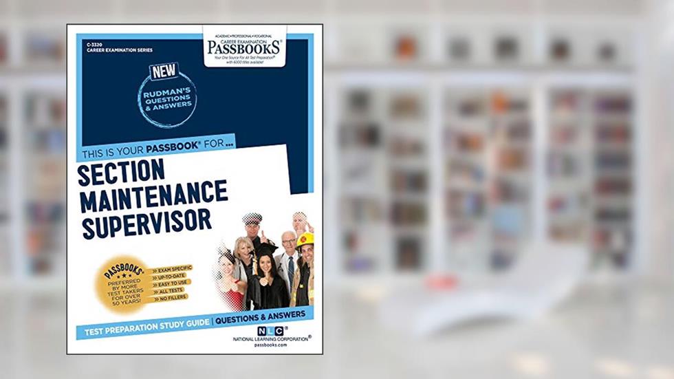 Section Maintenance Supervisor (C-3320): Passbooks Study Guide (Career Examination Series), written by National Learning Corporation