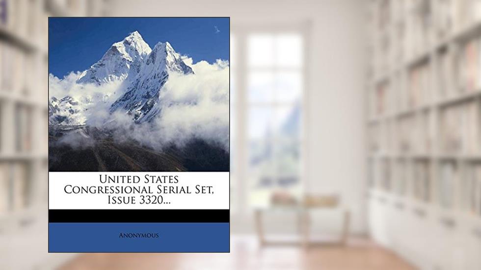 United States Congressional Serial Set, Issue 3320... (Russian Edition), written by Anonymous