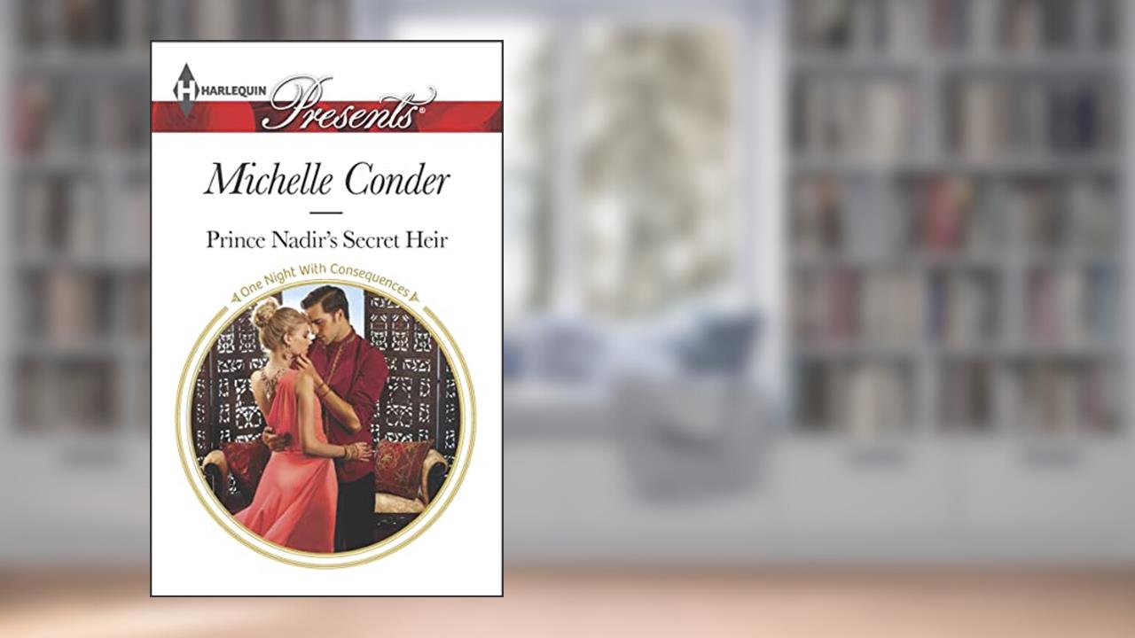 Prince Nadir's Secret Heir (One Night With Consequences Series Book 7), written by Michelle Conder