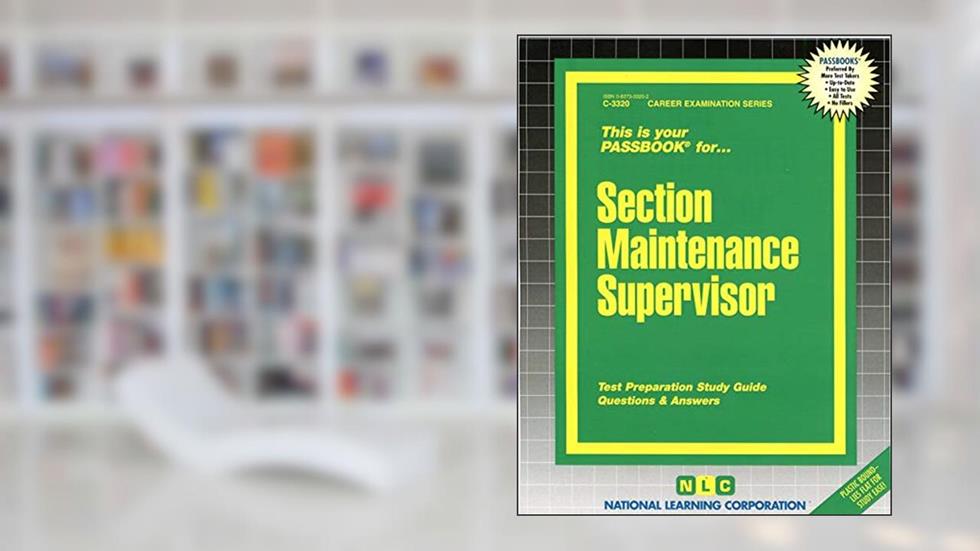 Section Maintenance Supervisor(Passbooks) (Career Examination Series), written by National Learning Corporation