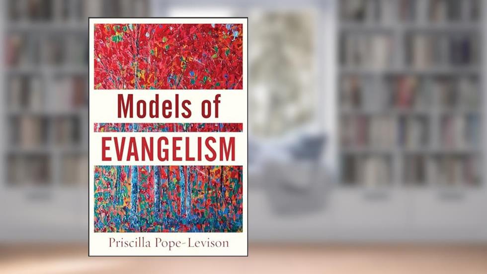 Models of Evangelism, written by Priscilla Pope-Levison