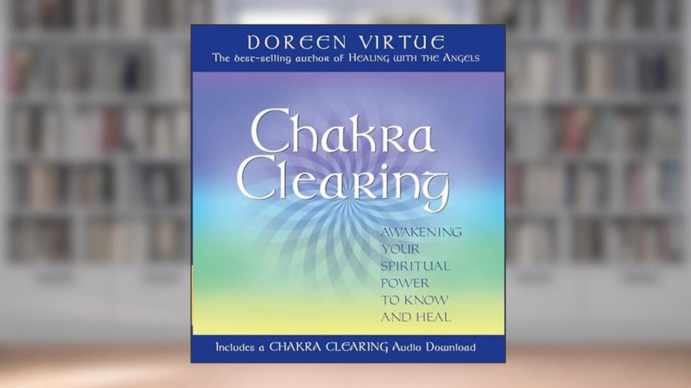 Chakra Clearing, written by Doreen Virtue