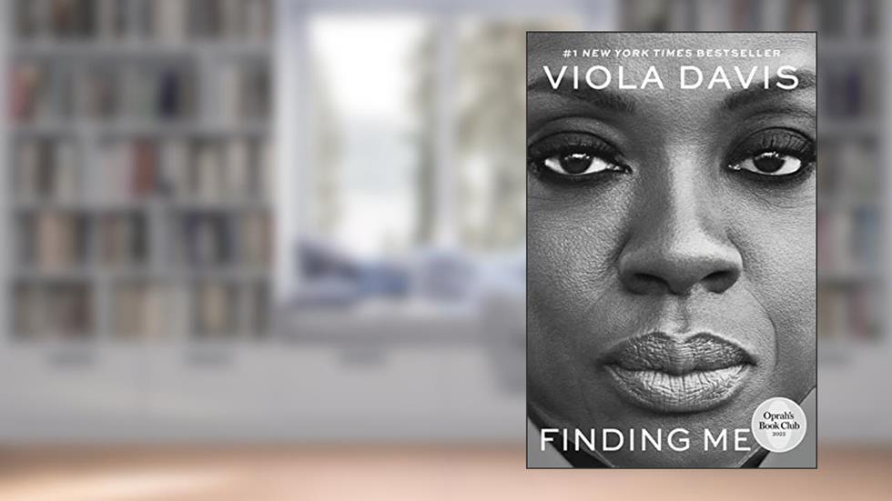 Finding Me: A Memoir of Radical Honesty and Self-Discovery, written by Viola Davis