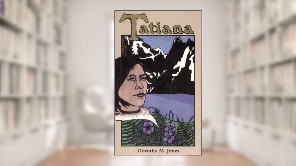 Tatiana, written by Dorothy M. Jones