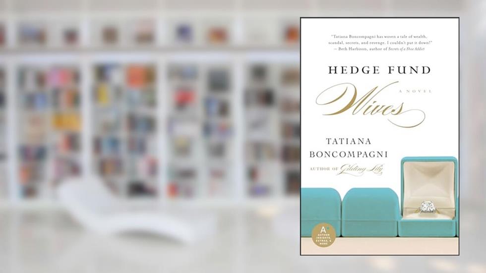 Hedge Fund Wives: A Novel, written by Tatiana Boncompagni