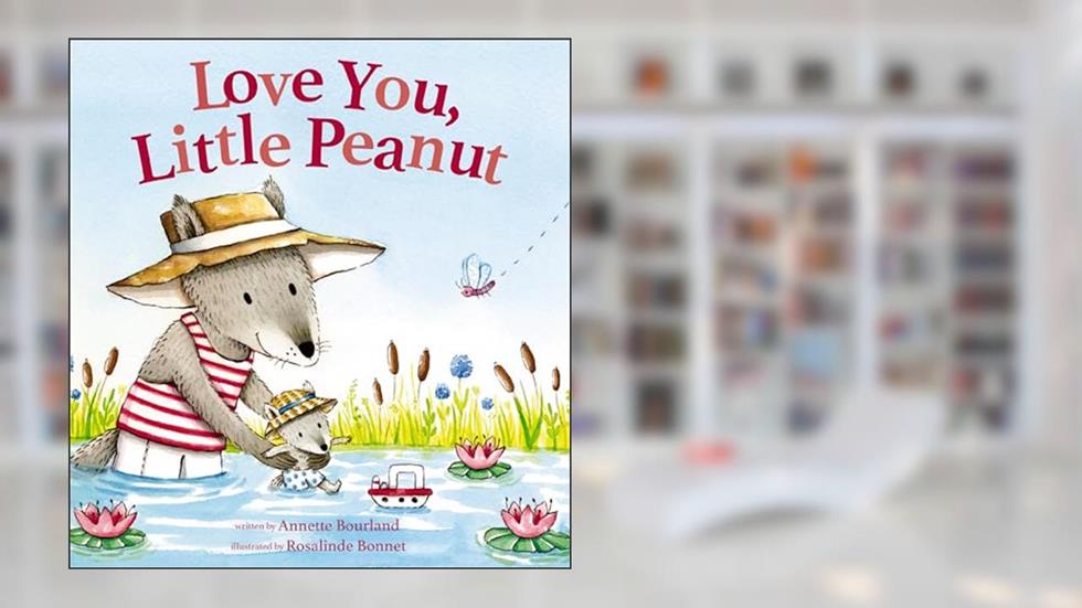 Love You, Little Peanut, written by Annette Bourland