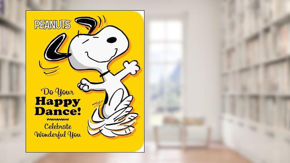 Do Your Happy Dance!: Celebrate Wonderful You (Peanuts), written by Charles M. Schulz