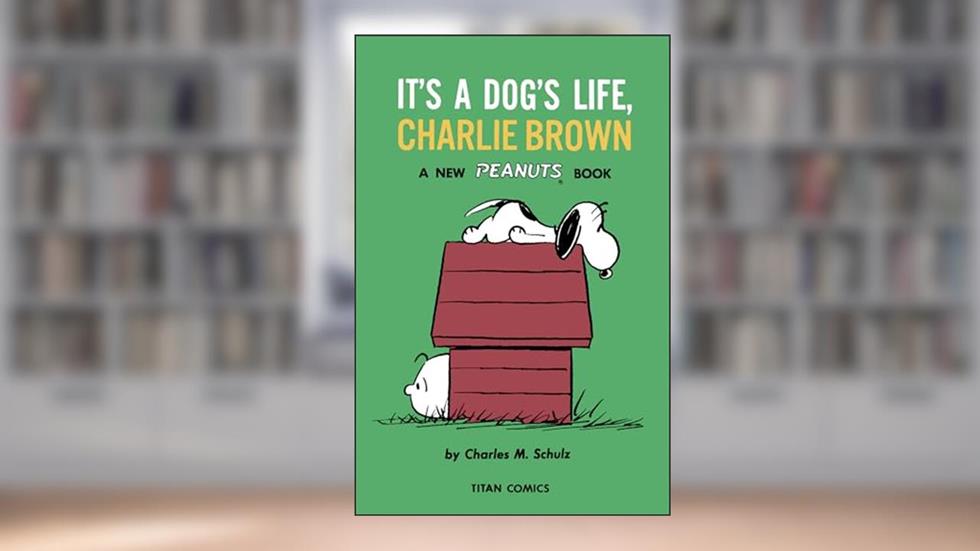 Peanuts: It's A Dog's Life, Charlie Brown, written by Charles M. Schulz