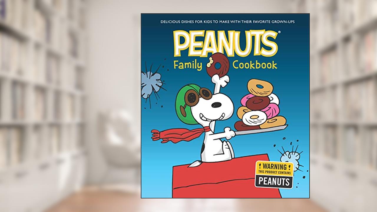 Peanuts Family Cookbook: Delicious Dishes for Kids to Make with Their Favorite Grown-Ups (Peanuts Cookbooks), written by Weldon Owen